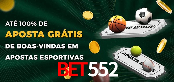 Bet552 Ate 100% de Aposta Gratis